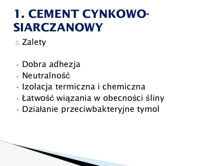 Zalety Dobra adhezja Neutralność Izolacja termiczna i chemiczna Łatwość wiązania