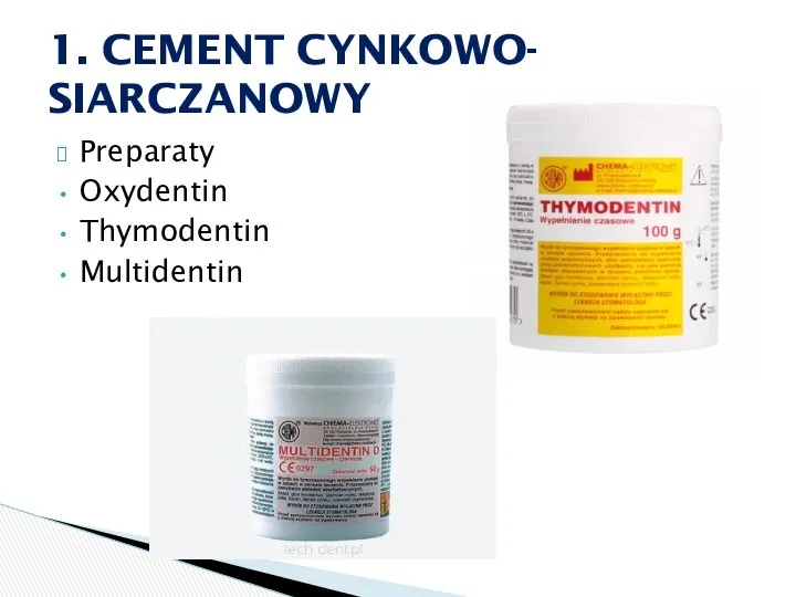 Preparaty Oxydentin Thymodentin Multidentin 1. CEMENT CYNKOWO- SIARCZANOWY