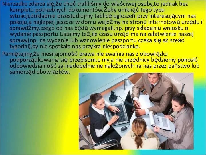 Nierzadko zdarza się,że choć trafiliśmy do właściwej osoby,to jednak bez