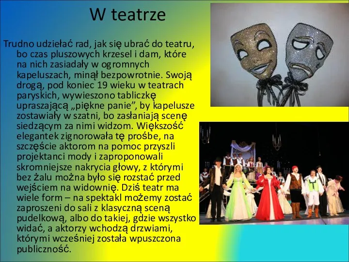 W teatrze Trudno udziełać rad, jak się ubrać do teatru,