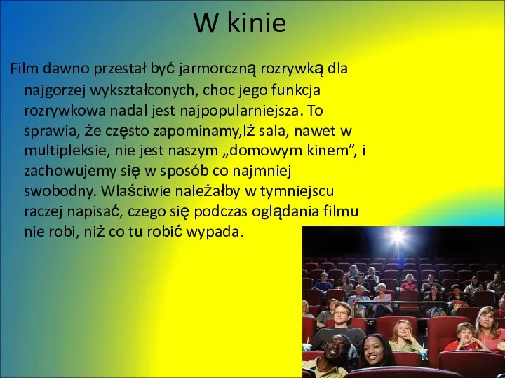 W kinie Film dawno przestał być jarmorczną rozrywką dla najgorzej