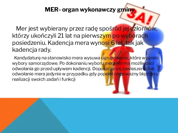 MER- organ wykonawczy gminy Mer jest wybierany przez radę spośród jej członków, którzy