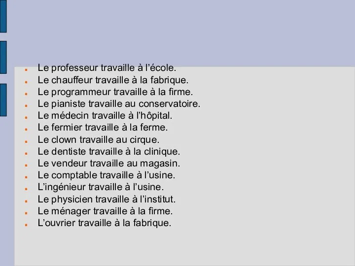 Le professeur travaille à l’école. Le chauffeur travaille à la