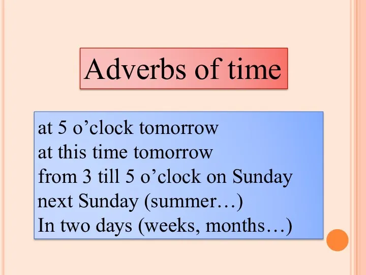 Adverbs of time at 5 o’clock tomorrow at this time