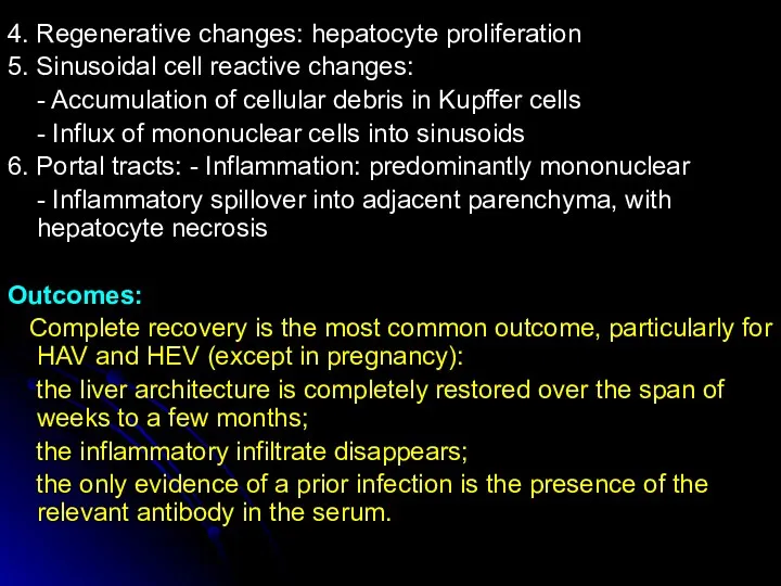 4. Regenerative changes: hepatocyte proliferation 5. Sinusoidal cell reactive changes: - Accumulation of