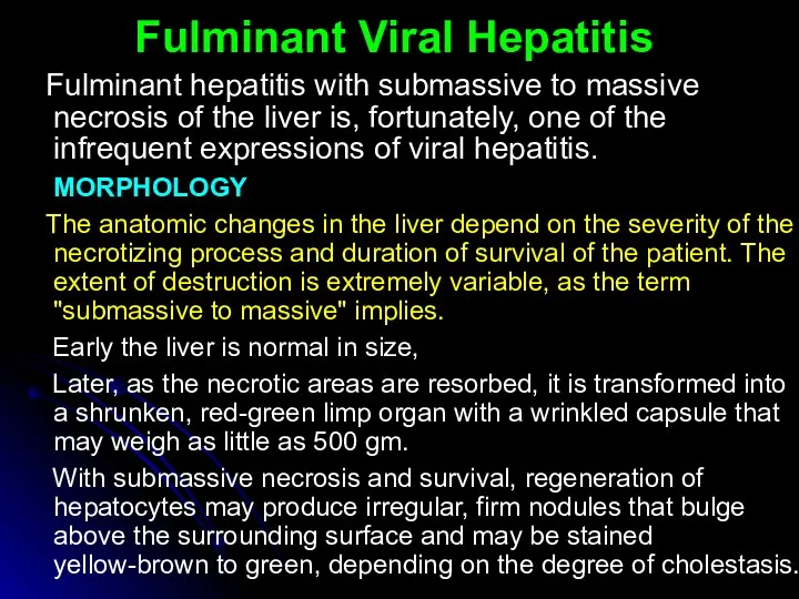 Fulminant Viral Hepatitis Fulminant hepatitis with submassive to massive necrosis of the liver