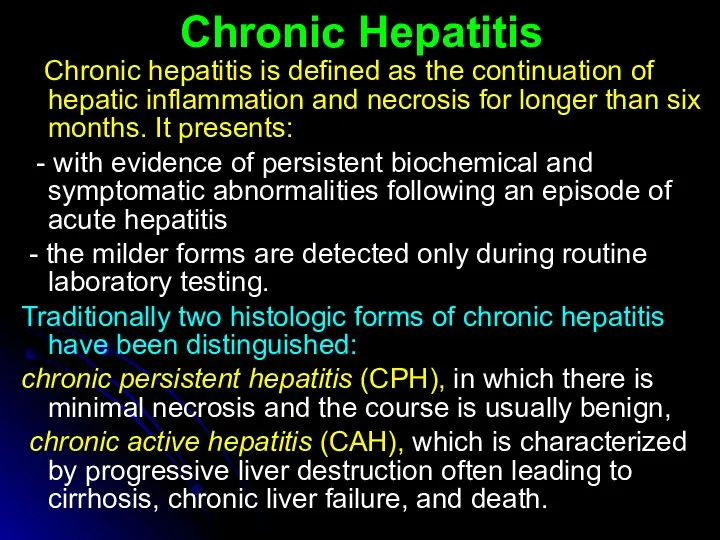 Chronic Hepatitis Chronic hepatitis is defined as the continuation of hepatic inflammation and