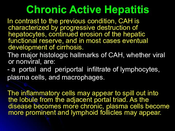 Chronic Active Hepatitis In contrast to the previous condition, САН is characterized by