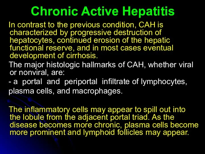 Chronic Active Hepatitis In contrast to the previous condition, САН