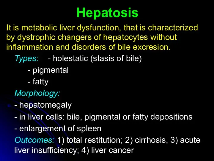 Hepatosis It is metabolic liver dysfunction, that is characterized by dystrophic changers of