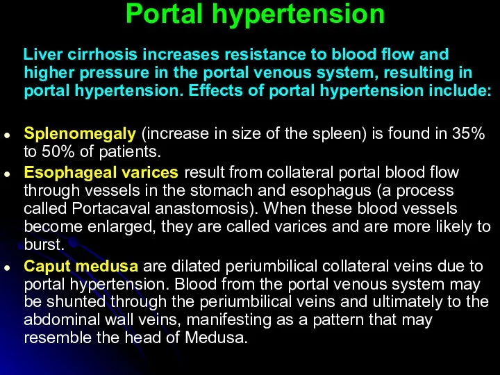 Portal hypertension Liver cirrhosis increases resistance to blood flow and higher pressure in