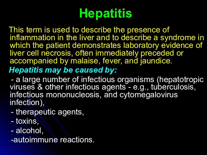 Hepatitis This term is used to describe the presence of inflammation in the