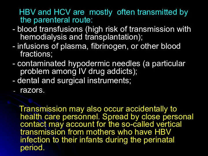 HBV and HCV are mostly often transmitted by the parenteral