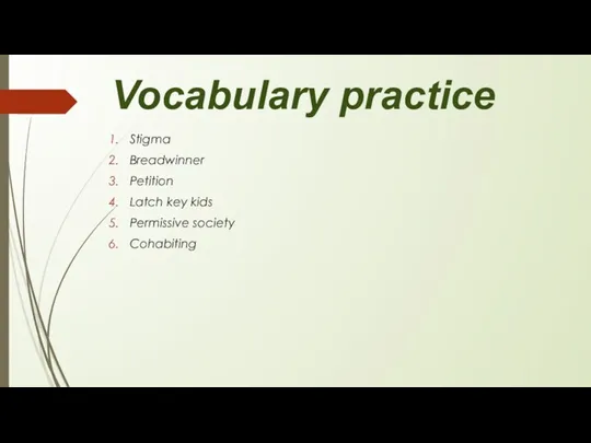 Vocabulary practice Stigma Breadwinner Petition Latch key kids Permissive society