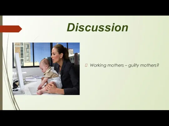 Discussion Working mothers – guilty mothers?