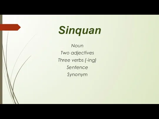 Sinquan Noun Two adjectives Three verbs (-ing) Sentence Synonym