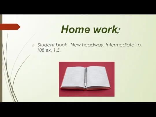 Home work: Student book “New headway. Intermediate” p. 108 ex. 1,5.