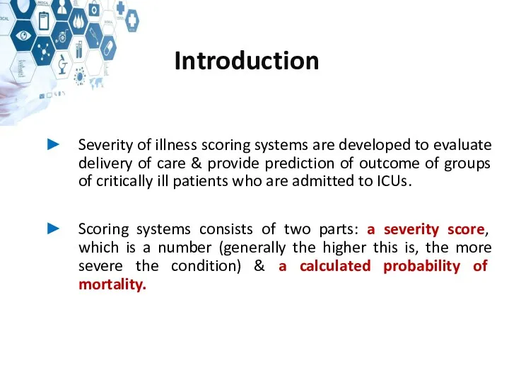 Introduction Severity of illness scoring systems are developed to evaluate delivery of care