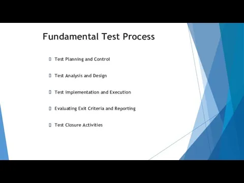 Fundamental Test Process Test Planning and Control Test Analysis and Design Test implementation