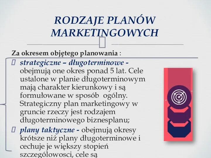 Za okresem objętego planowania : strategiczne – długoterminowe - obejmują