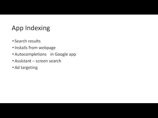 App Indexing Search results Installs from webpage Autocompletions in Google