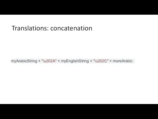 Translations: concatenation myArabicString + "\u202A" + myEnglishString + "\u202C" + moreArabic