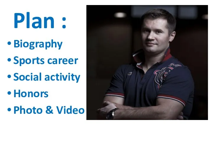 Plan : Biography Sports career Social activity Honors Photo & Video