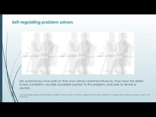Self-regulating problem solvers A self-regulating problem solver identifies a problem,