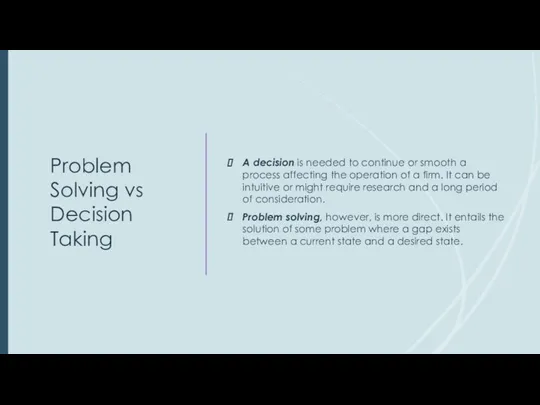 Problem Solving vs Decision Taking A decision is needed to