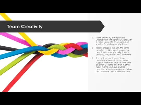 Team Creativity Team creativity is the process whereby an entrepreneur