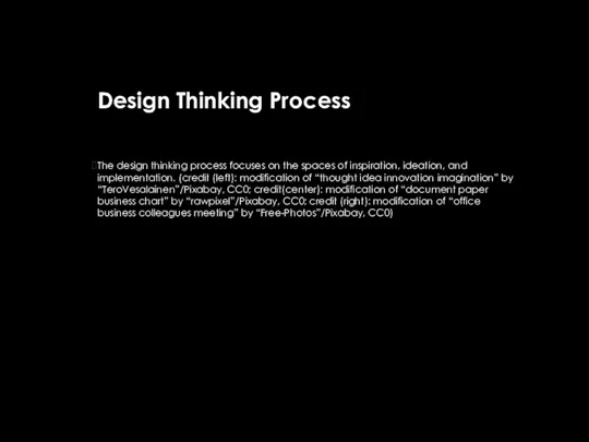 Design Thinking Process The design thinking process focuses on the