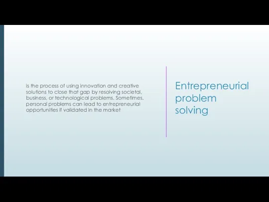 Entrepreneurial problem solving is the process of using innovation and