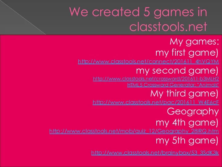 We created 5 games in classtools.net My games: my first