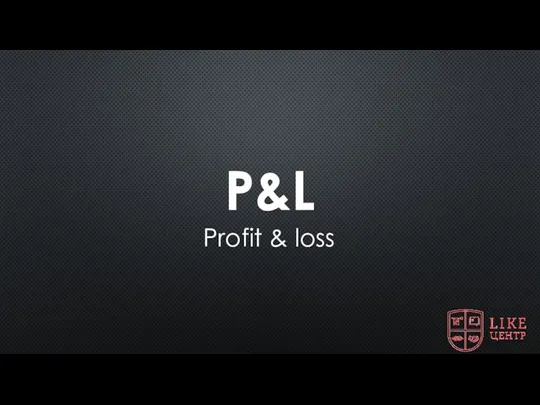 P&L Profit & loss