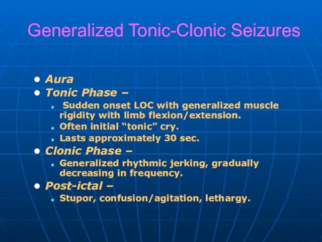 Generalized Tonic-Clonic Seizures Aura Tonic Phase – Sudden onset LOC