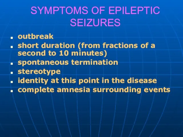 SYMPTOMS OF EPILEPTIC SEIZURES outbreak short duration (from fractions of