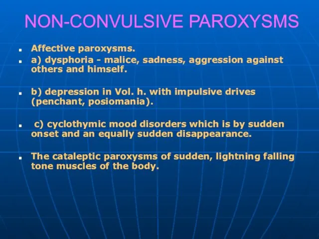 NON-CONVULSIVE PAROXYSMS Affective paroxysms. a) dysphoria - malice, sadness, aggression