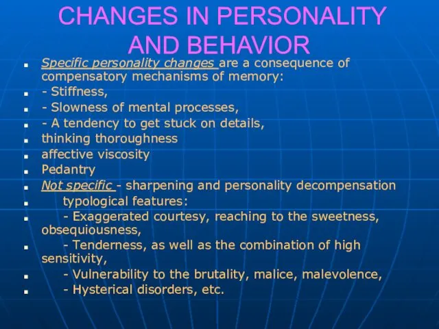 CHANGES IN PERSONALITY AND BEHAVIOR Specific personality changes are a