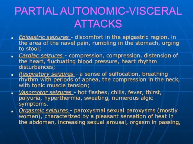 PARTIAL AUTONOMIC-VISCERAL ATTACKS Epigastric seizures - discomfort in the epigastric