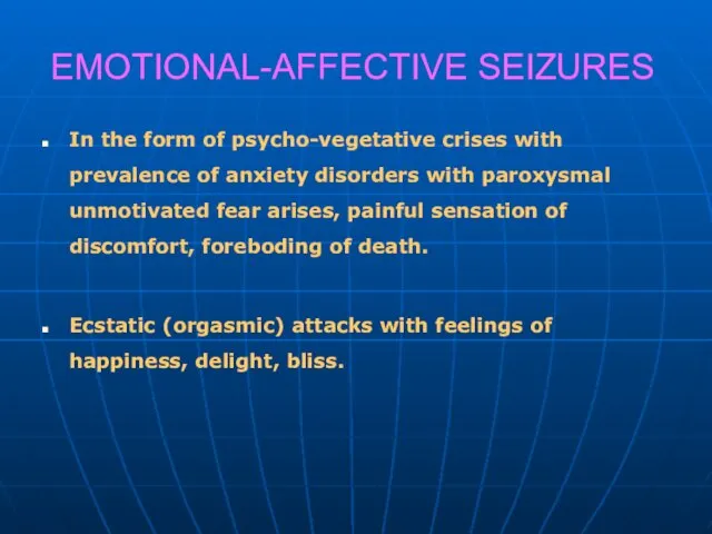 EMOTIONAL-AFFECTIVE SEIZURES In the form of psycho-vegetative crises with prevalence