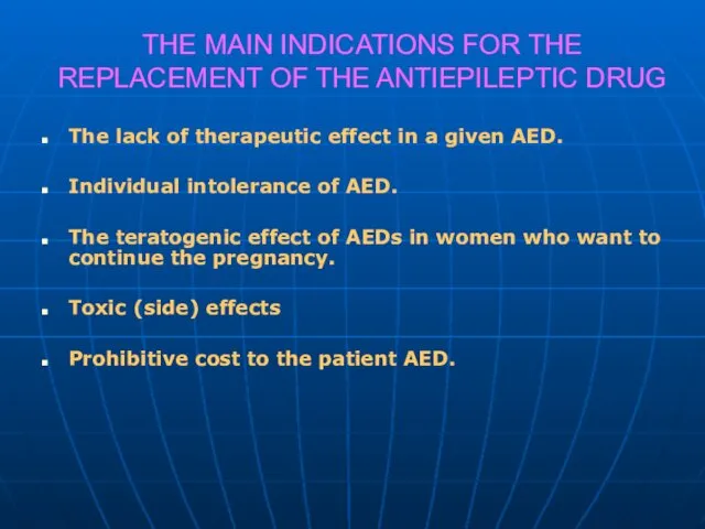 THE MAIN INDICATIONS FOR THE REPLACEMENT OF THE ANTIEPILEPTIC DRUG