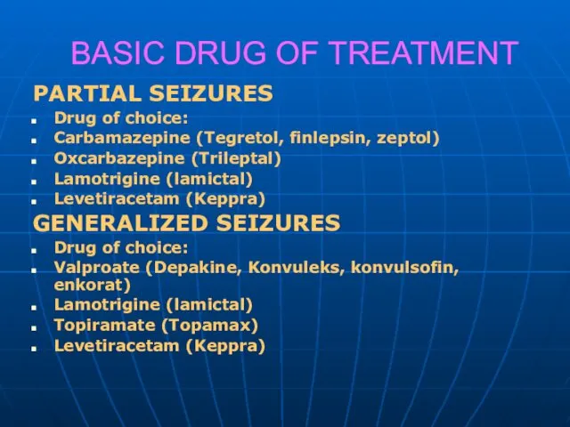 BASIC DRUG OF TREATMENT PARTIAL SEIZURES Drug of choice: Carbamazepine