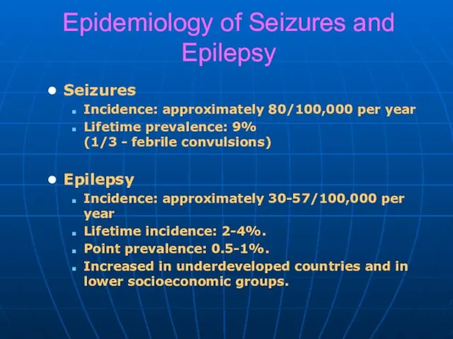 Epidemiology of Seizures and Epilepsy Seizures Incidence: approximately 80/100,000 per