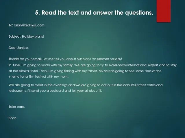 5. Read the text and answer the questions. To: brian@redmail.com