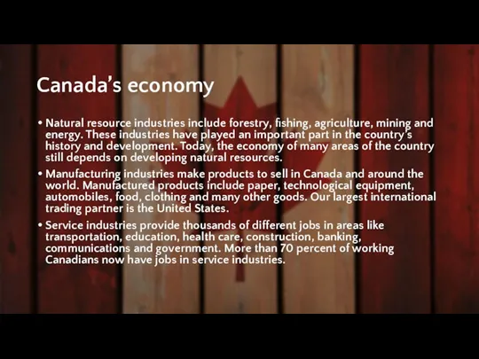 Canada’s economy Natural resource industries include forestry, fishing, agriculture, mining