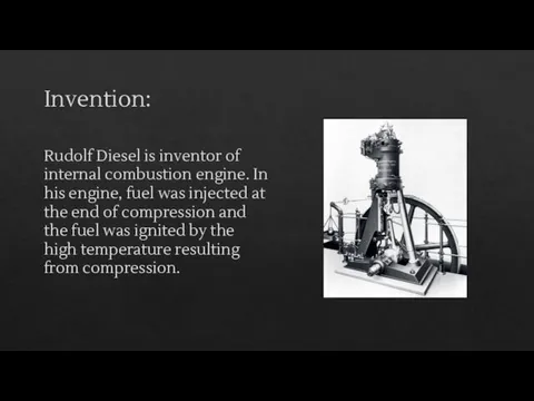 Invention: Rudolf Diesel is inventor of internal combustion engine. In