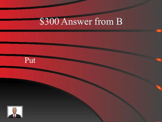 $300 Answer from B Put