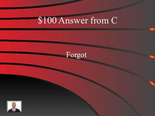 $100 Answer from C Forgot