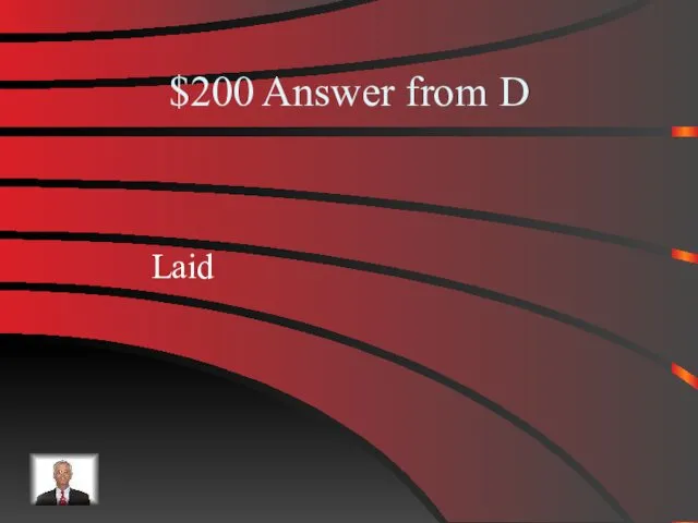 $200 Answer from D Laid