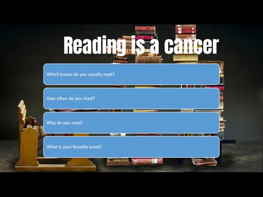 Reading is a cancer Which books do you usually read?